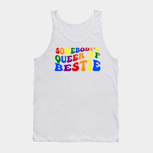 Somebody's Queer Af Bestie Tank Top